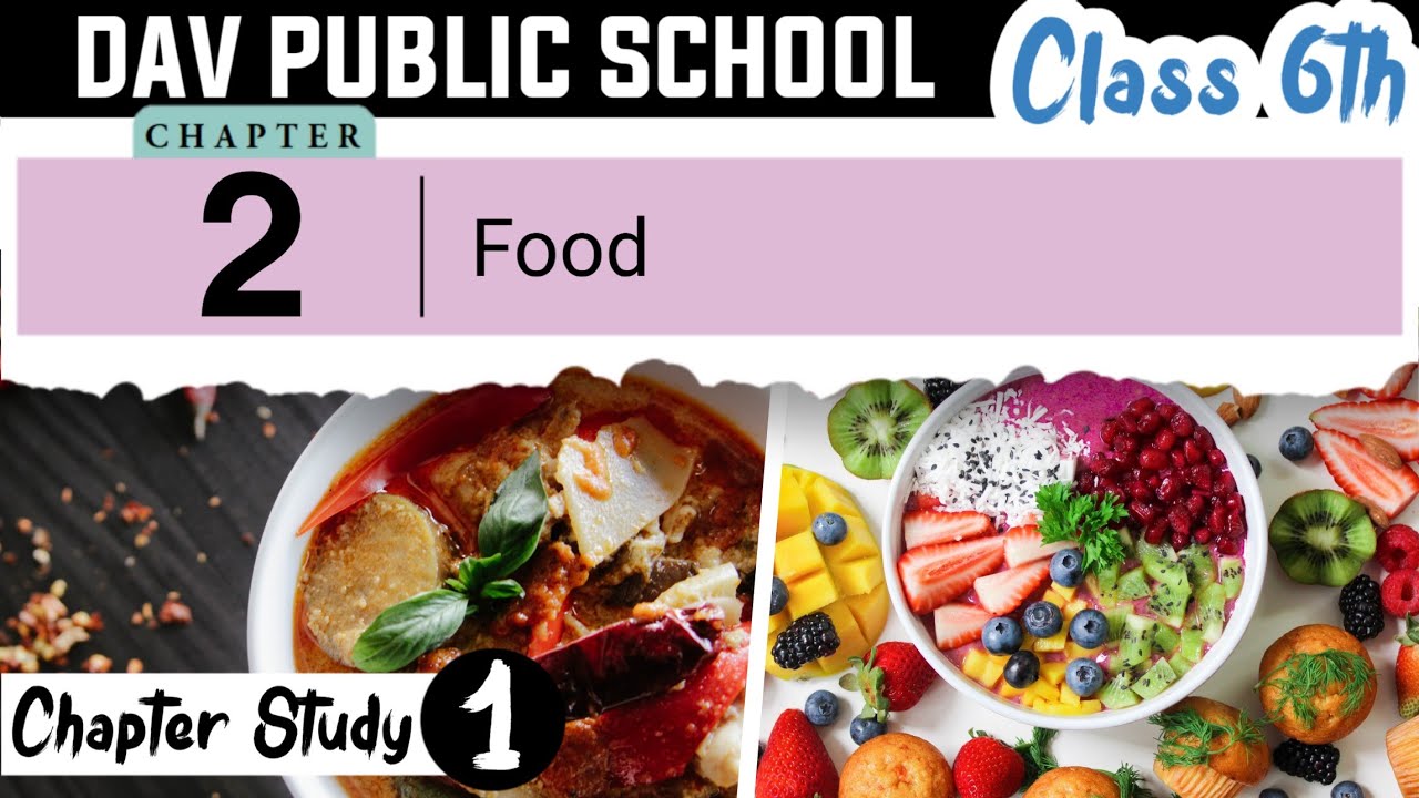 Chapter 2 | Food | Class 6 DAV Science | Full Chapter | (Part 1) 🔥🔥🔥