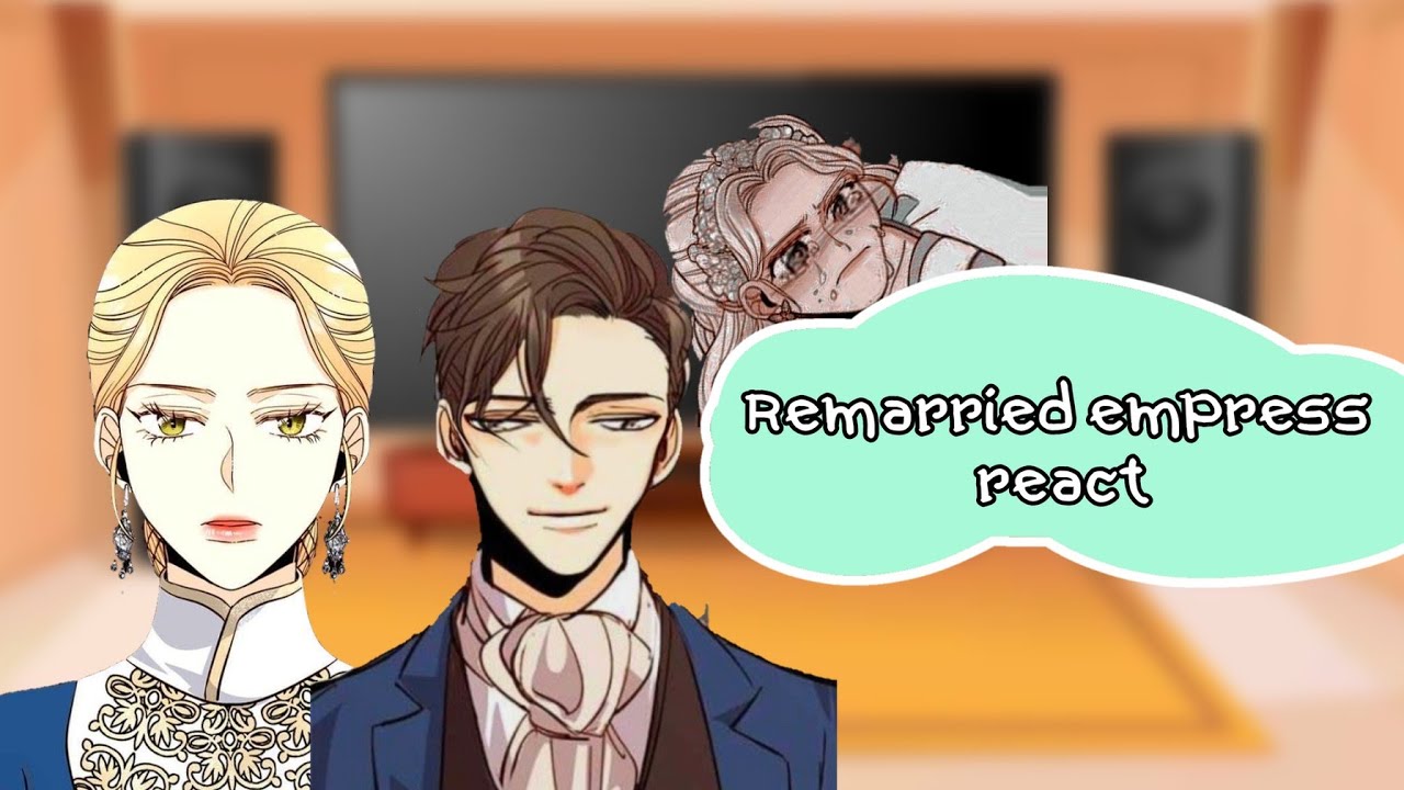 remarried empress react! REPOST! (no part 2)