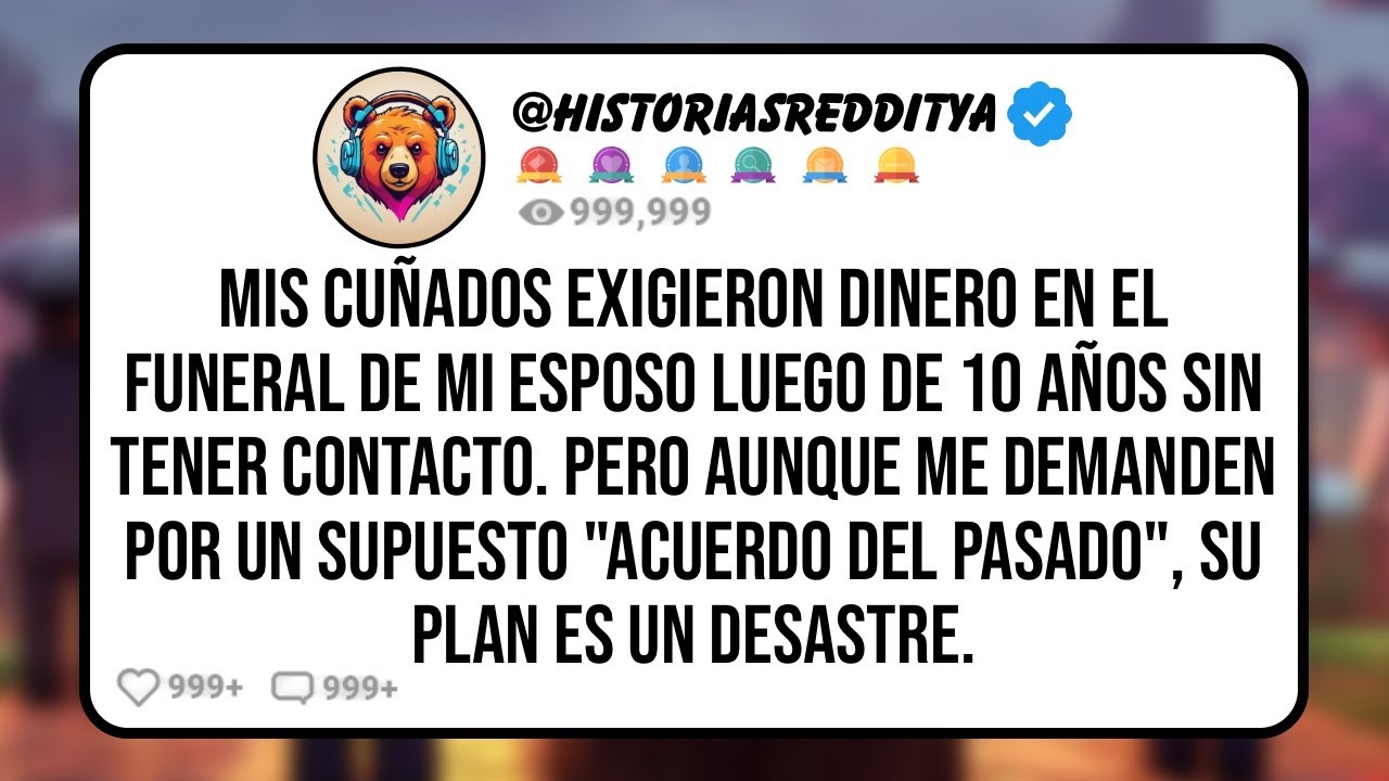 Mis CUÑADOS Exigieron Dinero en el Funeral de mi ESPOSO Luego de 10 Años sin Tener Contacto. Pe...