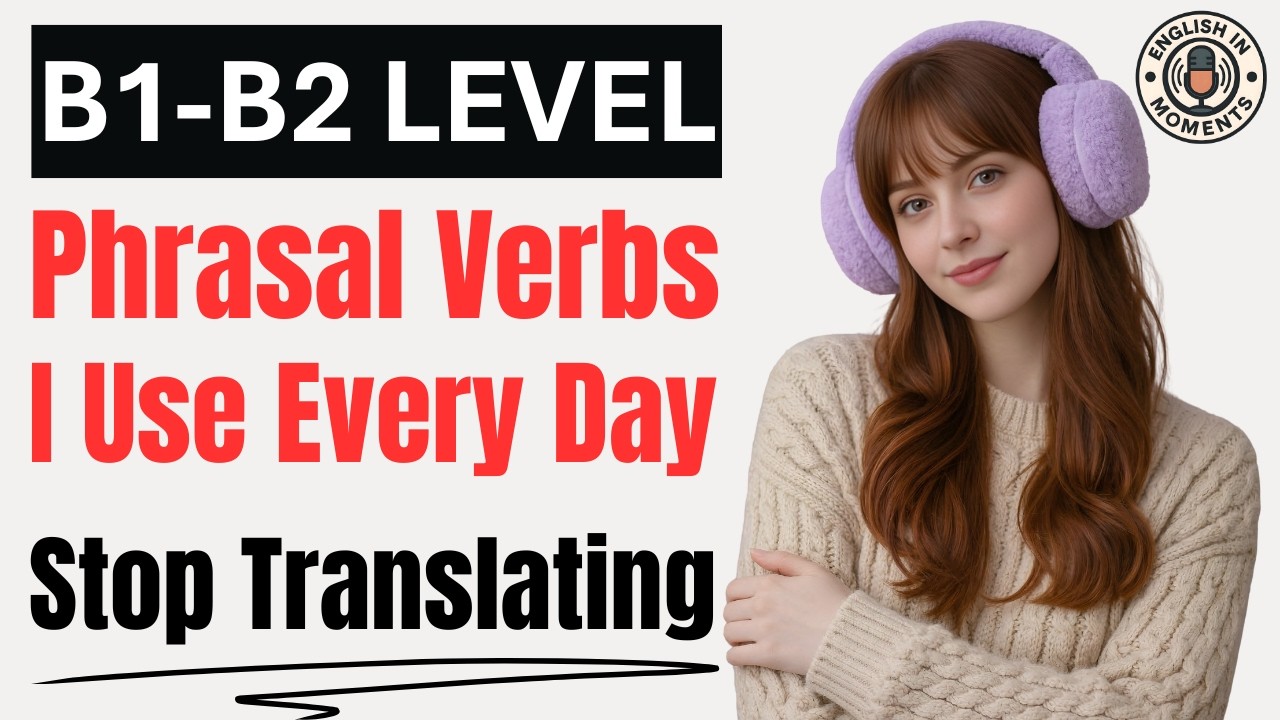 Think In English | 70 Phrasal Verbs I Use Every Day | English In Moments