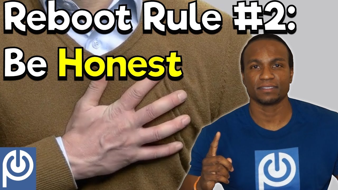 Reboot Rule #2: [BE HONEST] | Porn Addiction Treatment