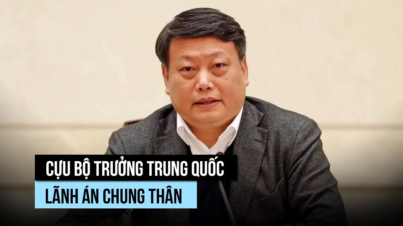 Cựu Bộ trưởng Tư pháp Trung Quốc lãnh án chung thân