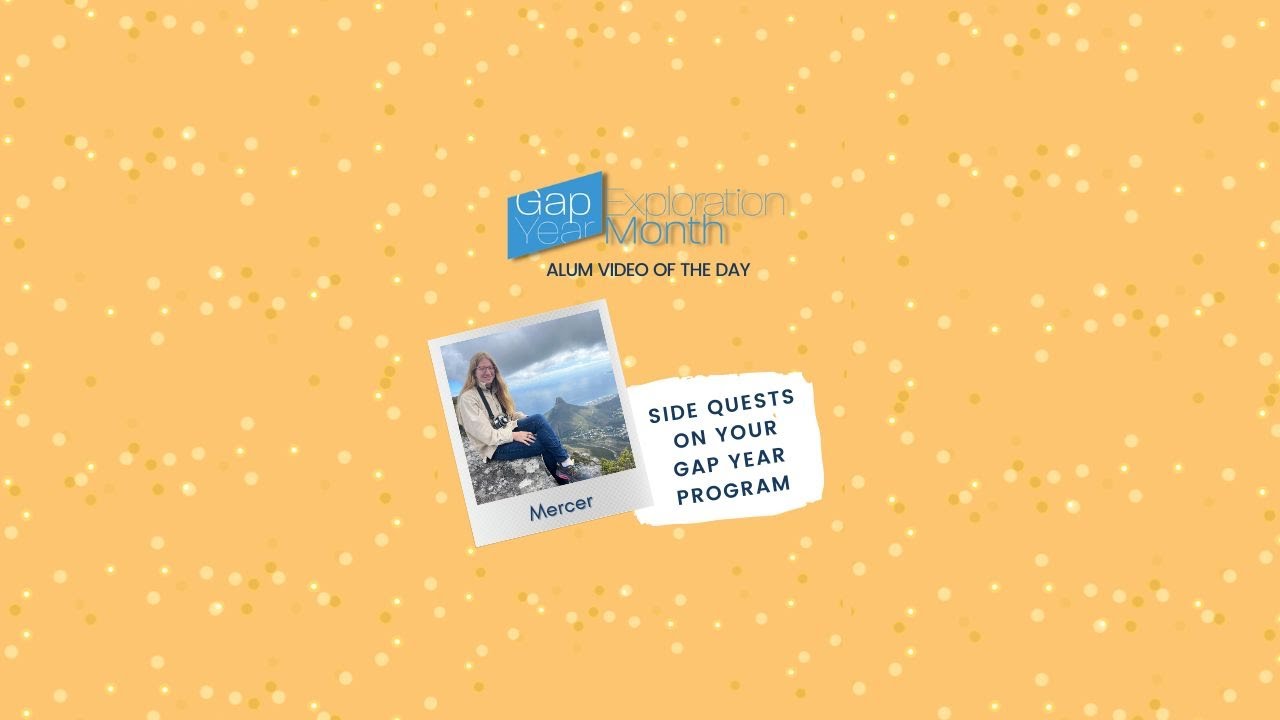 Gap Year Alum Mercer on Gap Year Side Quests
