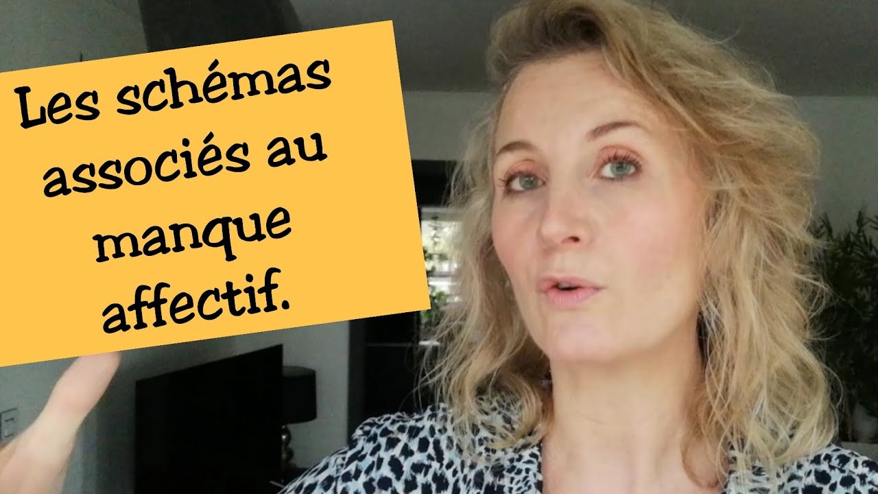 Les sch&eacute;mas associ&eacute;s au manque affectif