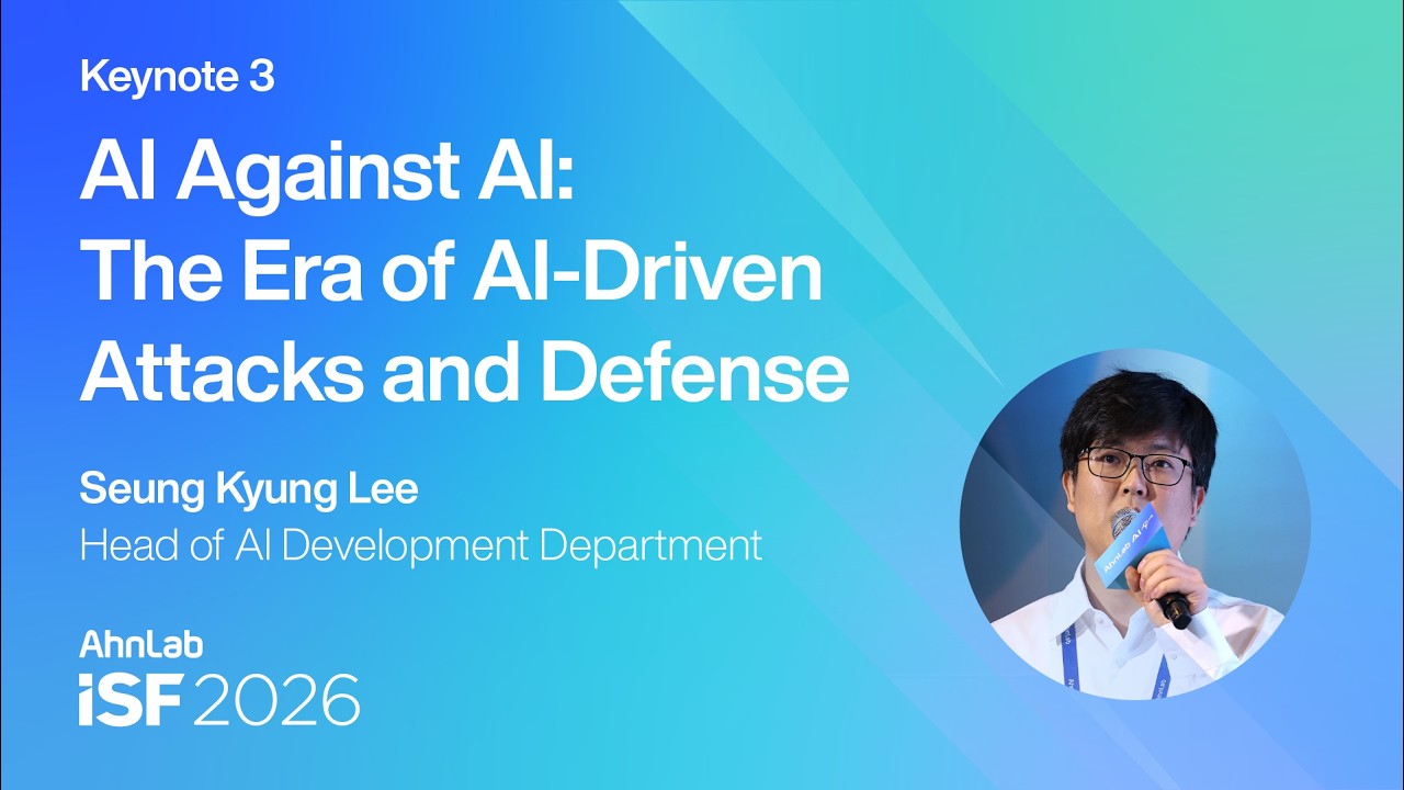 AI Against AI: The Era of AI-Driven Attacks and Defense | AhnLab ISF 2026
