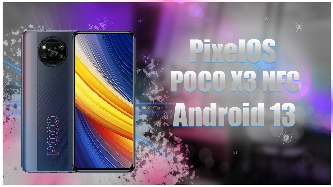 🔥PixelOS🔥POCO X3 NFC🔥Android 13🔥