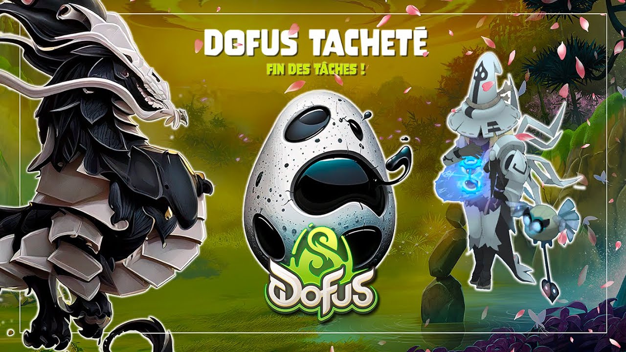 Dofus 3.0 - GUIDE COMPLET DU DOFUS TACHET&Eacute; - Fin des t&acirc;ches !