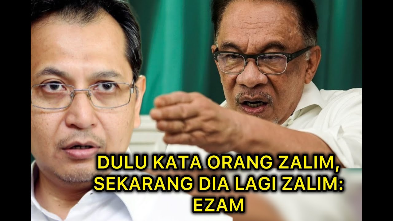 Anwar dulu kata orang zalim, sekarang dia pula zalim: Ezam