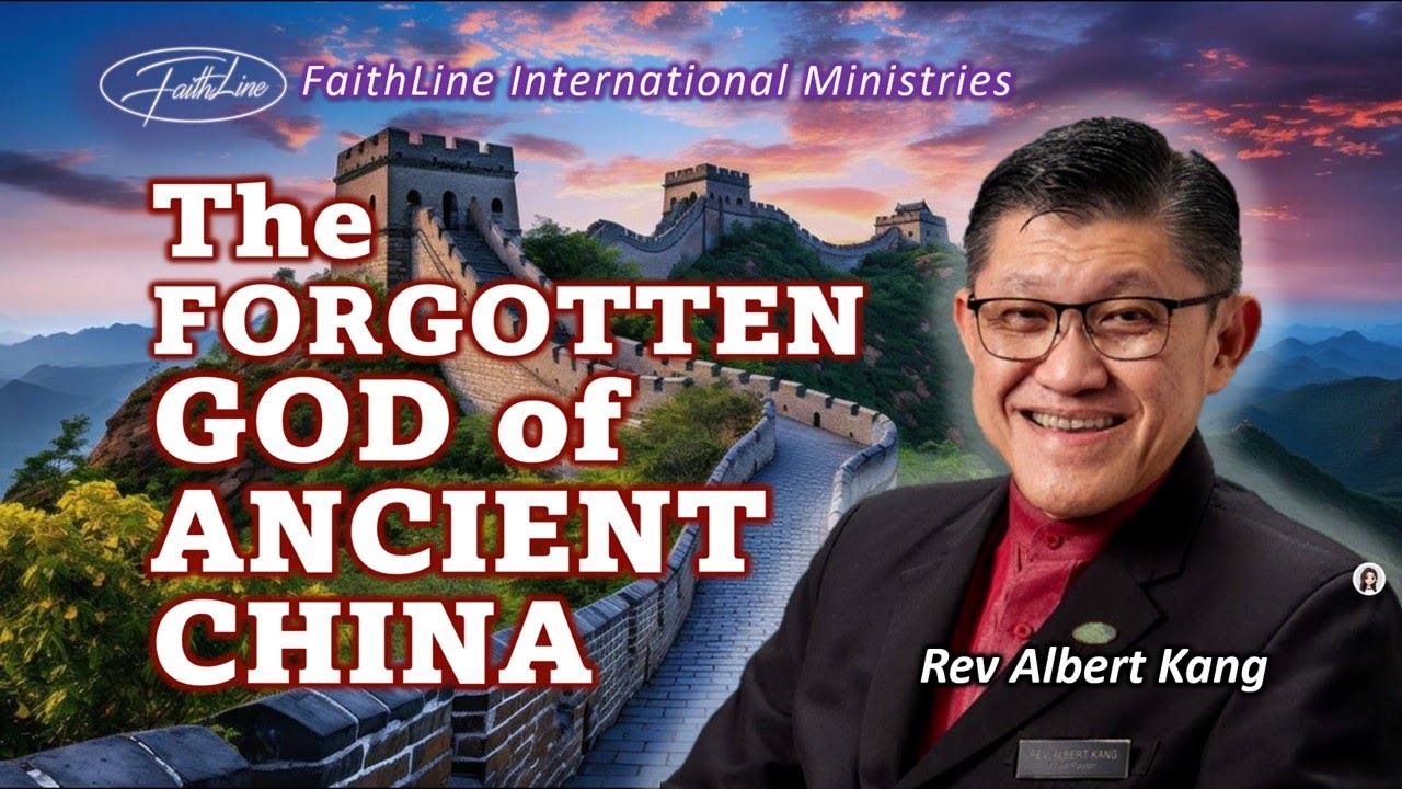 THE FORGOTTEN GOD OF ANCIENT CHINA - Rev Albert Kang