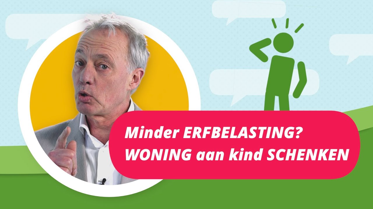 WONING aan kind SCHENKEN voor minder ERFBELASTING?