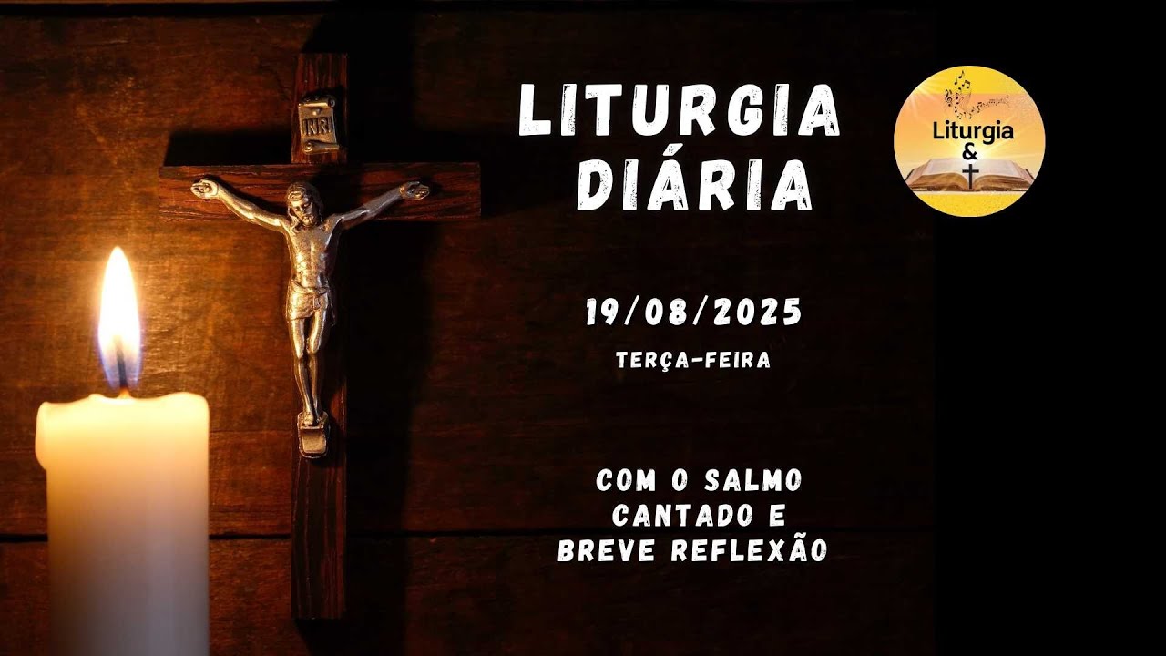 19/08/2025 &ndash; Liturgia Di&aacute;ria &ndash; Ter&ccedil;a-feira da 20&ordf; Semana do Tempo Comum &ndash; Ano &Iacute;mpar I