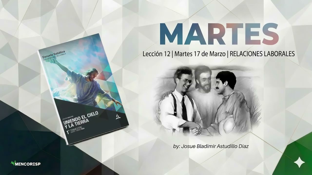 Escuela Sabática | Lección 12 | Martes 17 de Marzo | RELACIONES LABORALES - MENCORESP