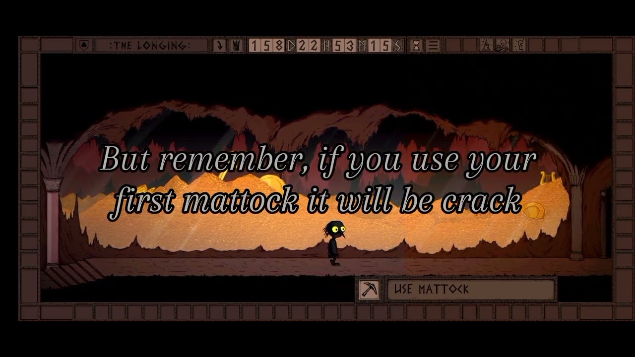 The Longing || What if you use your first mattock for the first time when you are mining the gold?