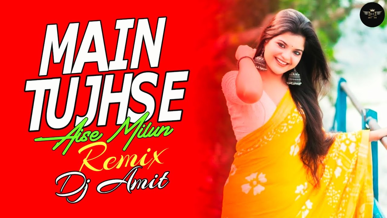Main Tujhse Aise Milun - Unique Style EDM Mix - DJ Amit IND