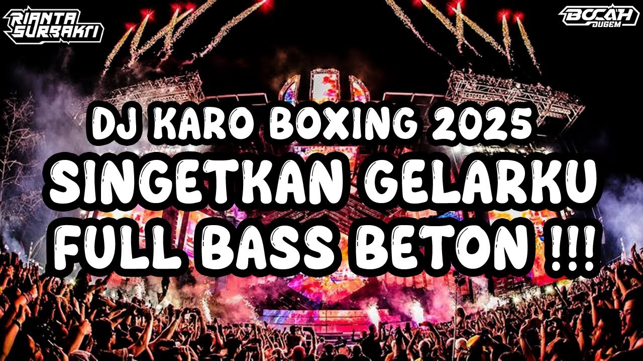 DJ KARO BOXING 2025 !!! DJ SINGETKAN GELARKU  FULL BASS BETON TERBARU X@riantasurbaktiofficialv2