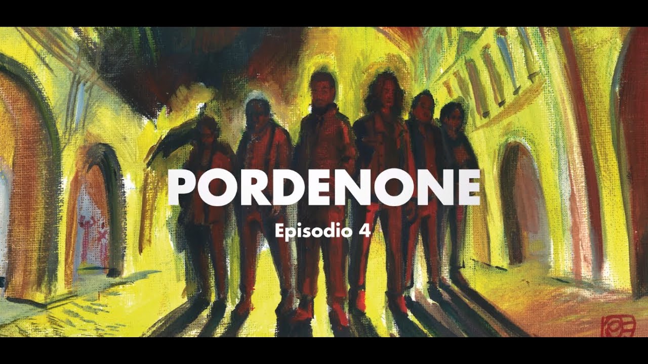 PORDENONE - Puntata 4