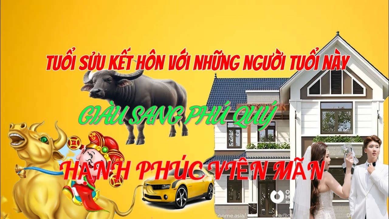 Tuổi Sửu kết hôn với những người tuổi này rất giàu sang hạnh phúc 