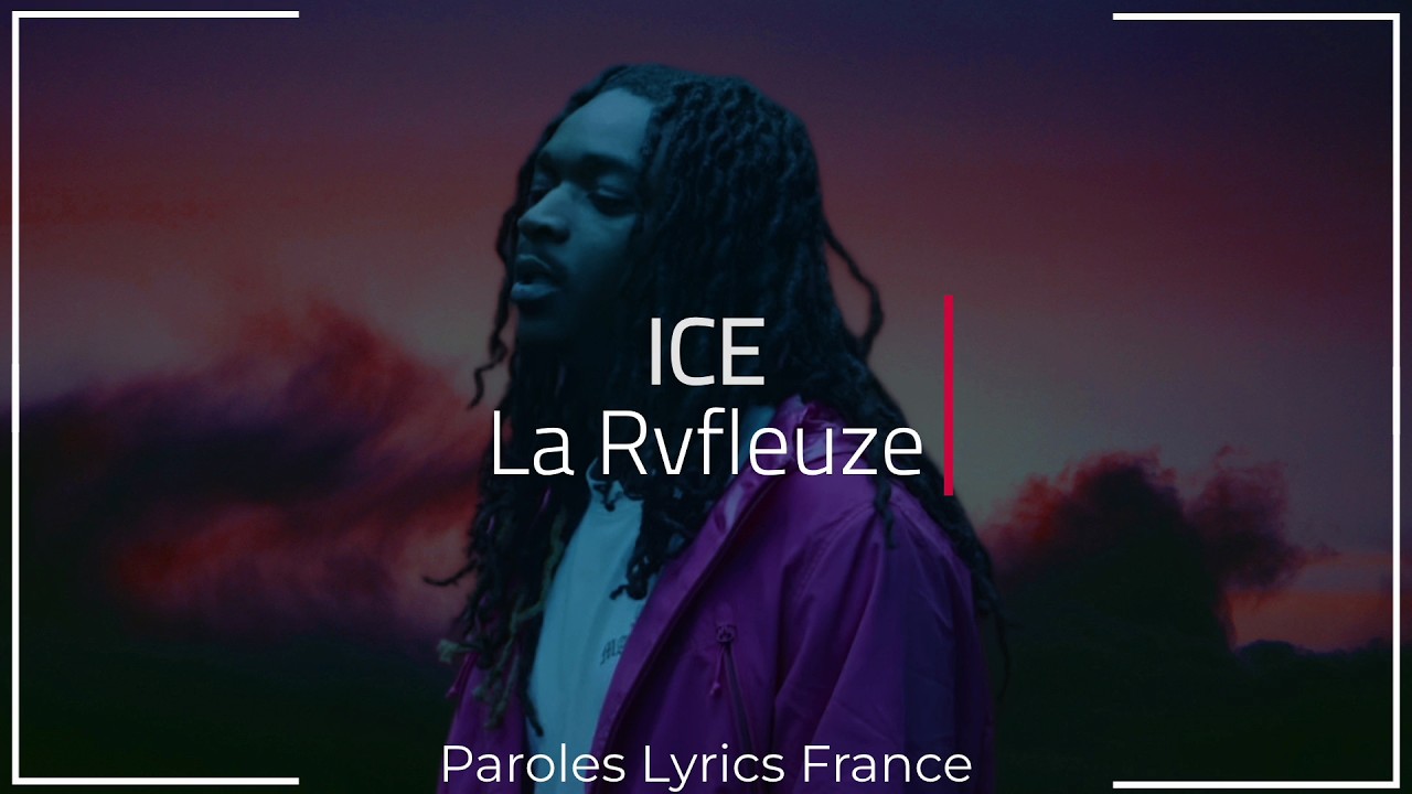 La Rvfleuze - ICE (Paroles)