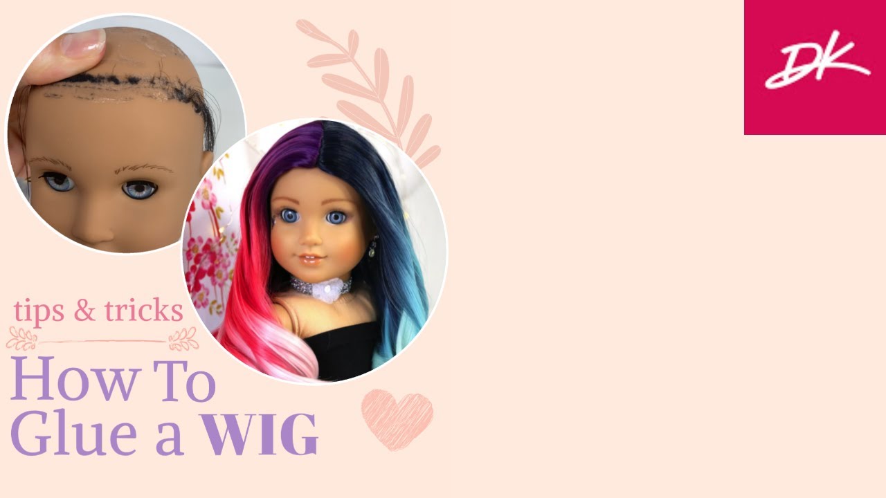 How to Glue a Wig | New Tutorial | Doll Of a Kind