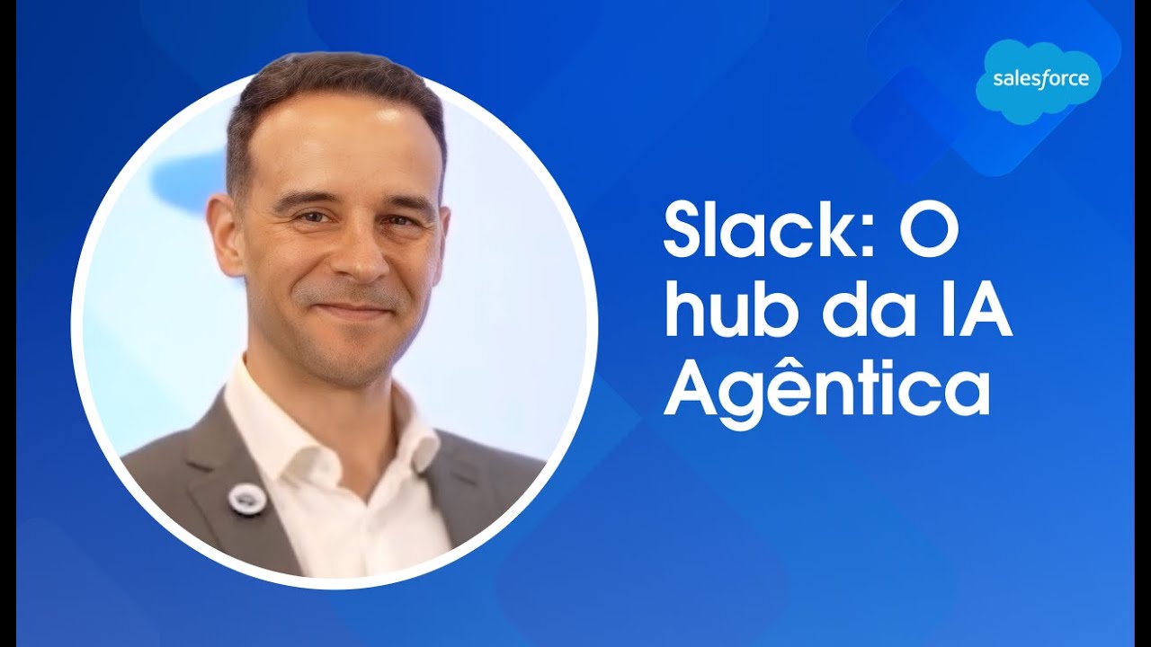 Slack: como se tornou o centro da Empresa Agêntica | Agentforce World Tour São Paulo