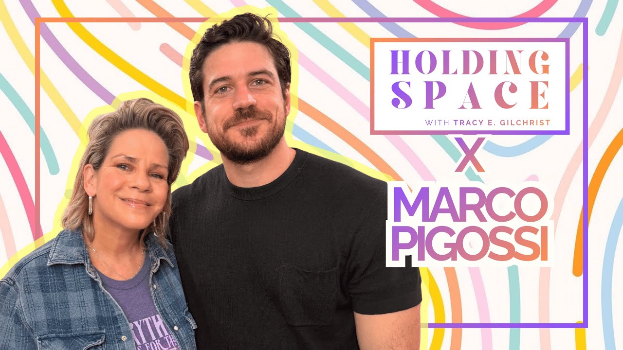 Marco Pigossi (Full Episode) | Holding Space with Tracy E. Gilchrist
