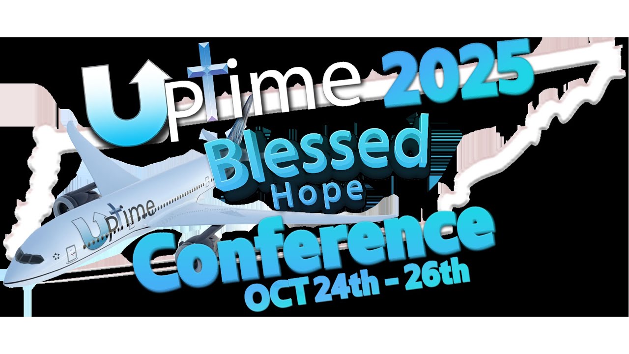 UpTime Blessed Hope Conference 10/24/2025