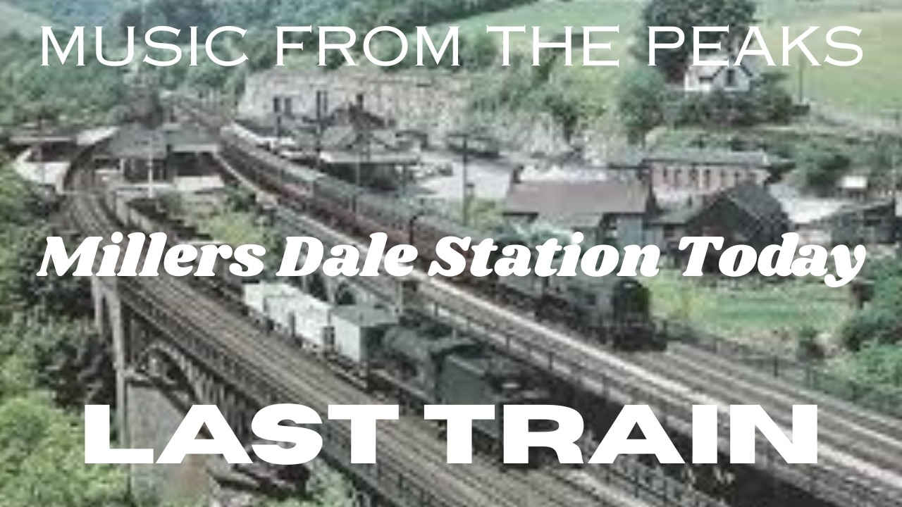 MUSIC FROM THE PEAKS...Milers Dale Station Today...Last Train.