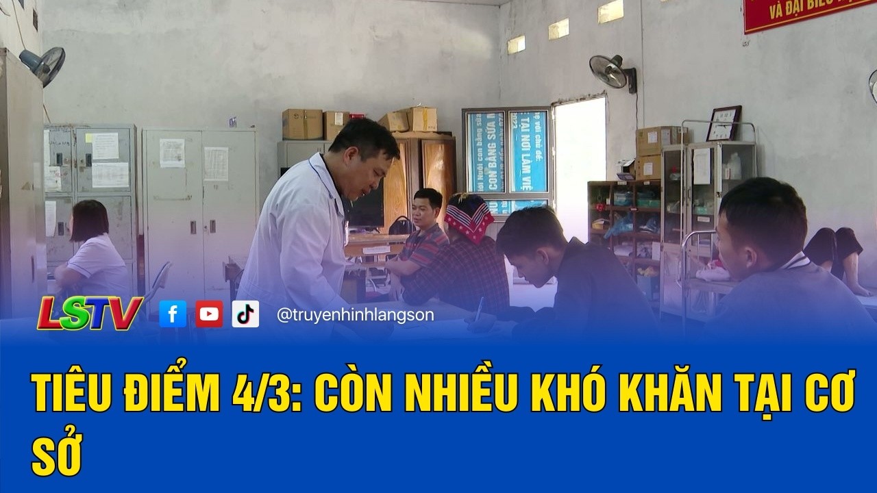 Còn nhiều khó khăn tại cơ sở | Tiêu điểm thời sự 4/3/2026 | LSTV