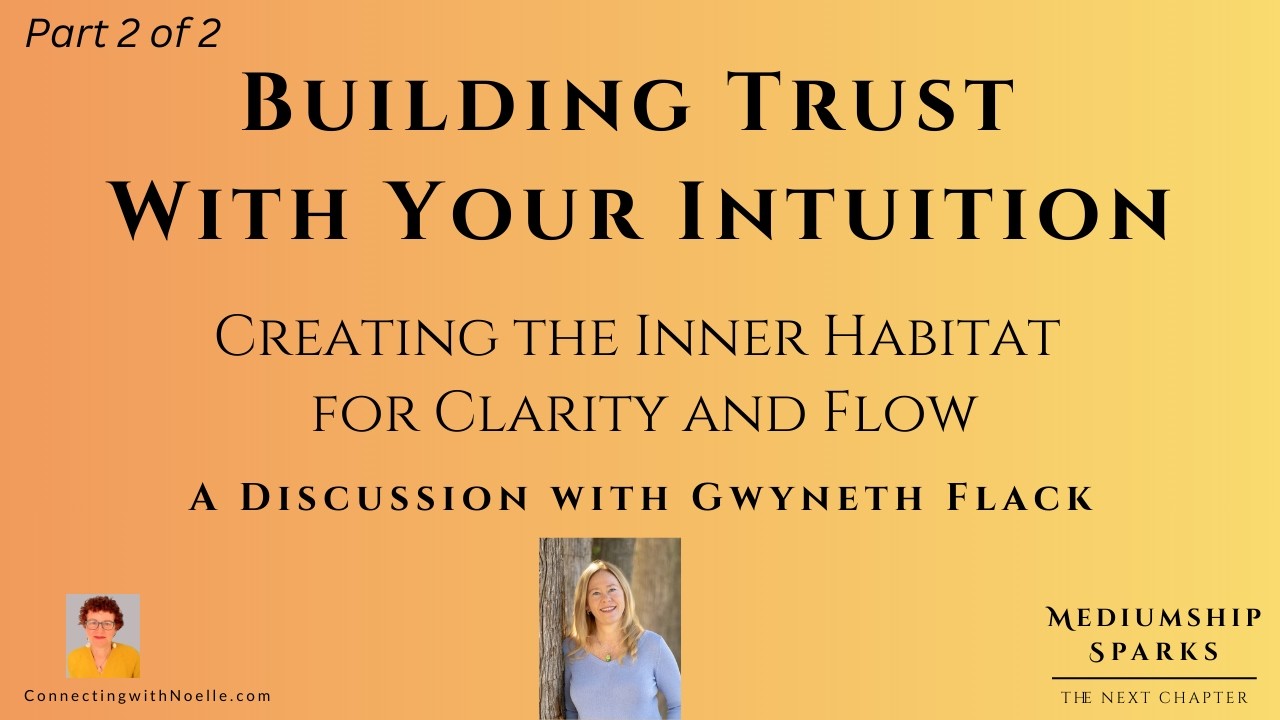 Building Trust With Your Intuition: Creating the Inner Habitat for Clarity & Flow (Part 2)