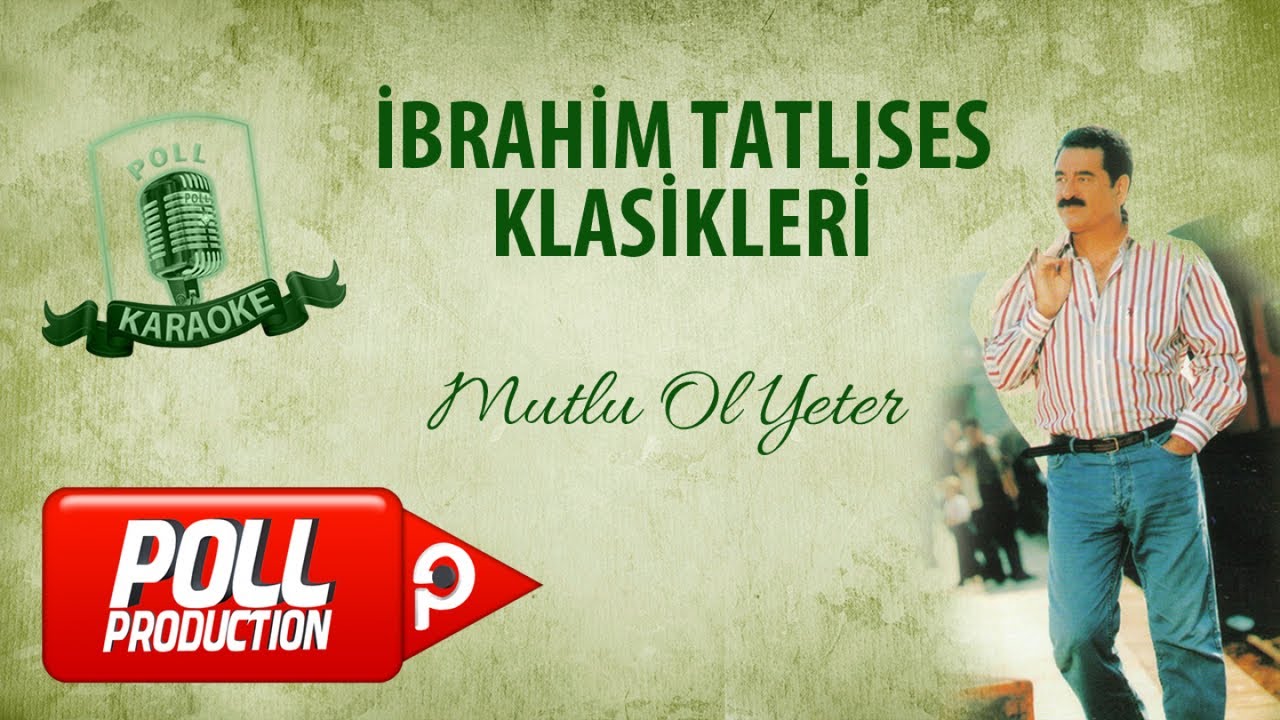 İbrahim Tatlıses - Mutlu Ol Yeter - (Official Karaoke)