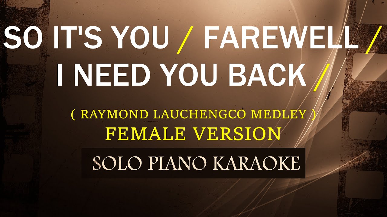 SO IT'S YOU / FAREWELL / I NEED YOU BACK ( FEMALE VERSION ) ( RAYMOND LAUCHENGCO ) (COVER_CY)