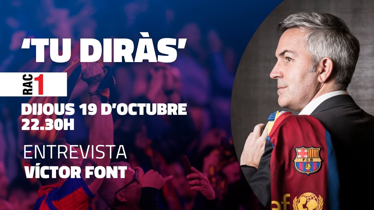 Victor Font analitza l'actualitat del Club al 'Tu dirás' de RAC1
