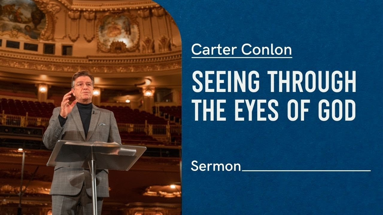 Seeing Through The Eyes Of God | Carter Conlon | 2018