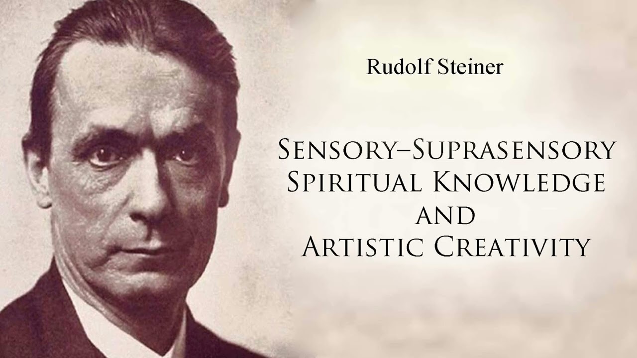 Sensory–Suprasensory Spiritual Knowledge and Artistic Creativity by Rudolf Steiner