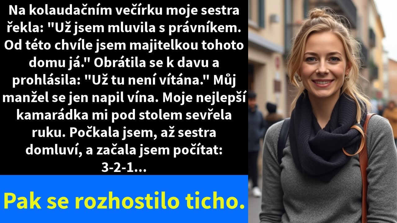 Na kolaudačním večírku moje sestra řekla: 