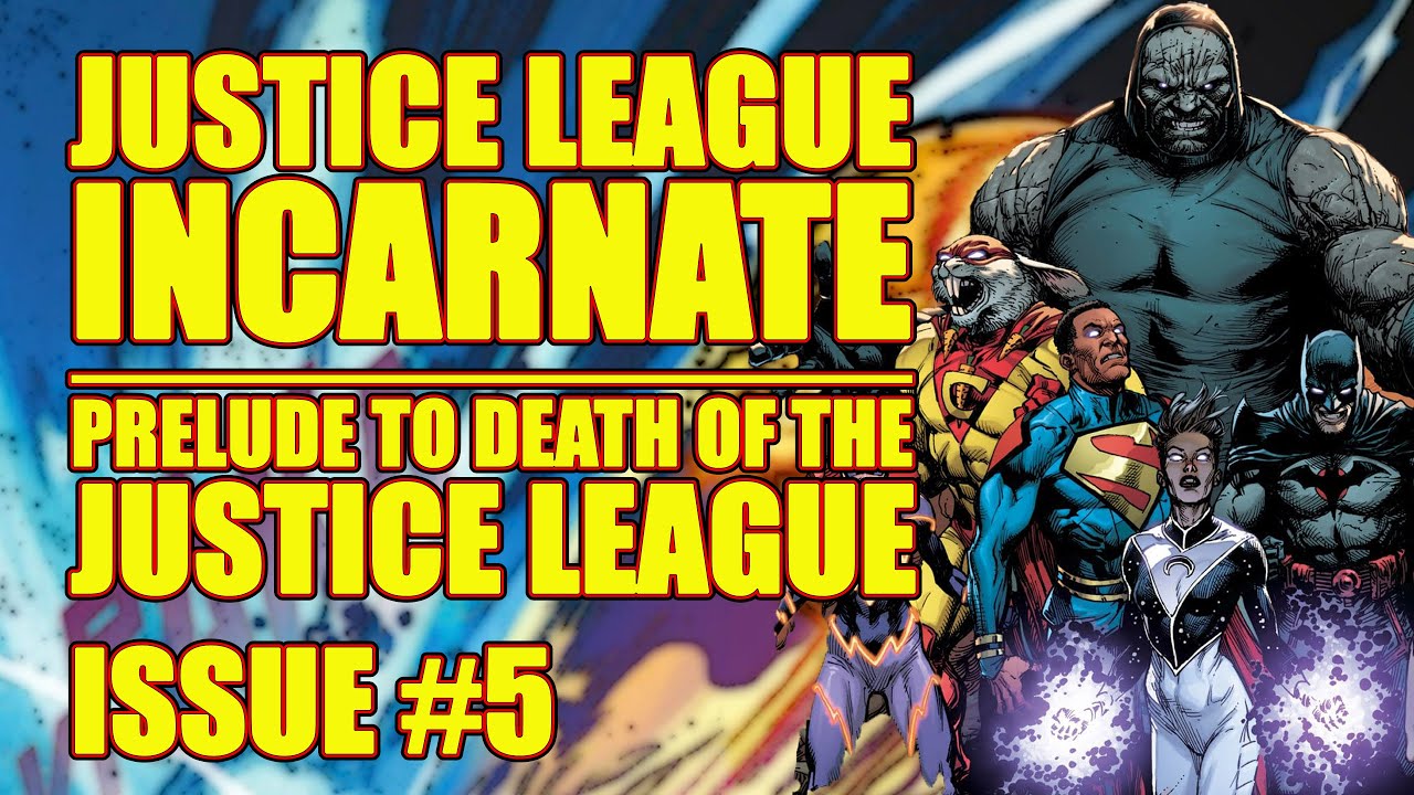 Justice League: INCARNATE || Prelude to Death of the JUSTICE LEAGUE ||(issue 5, 2022)