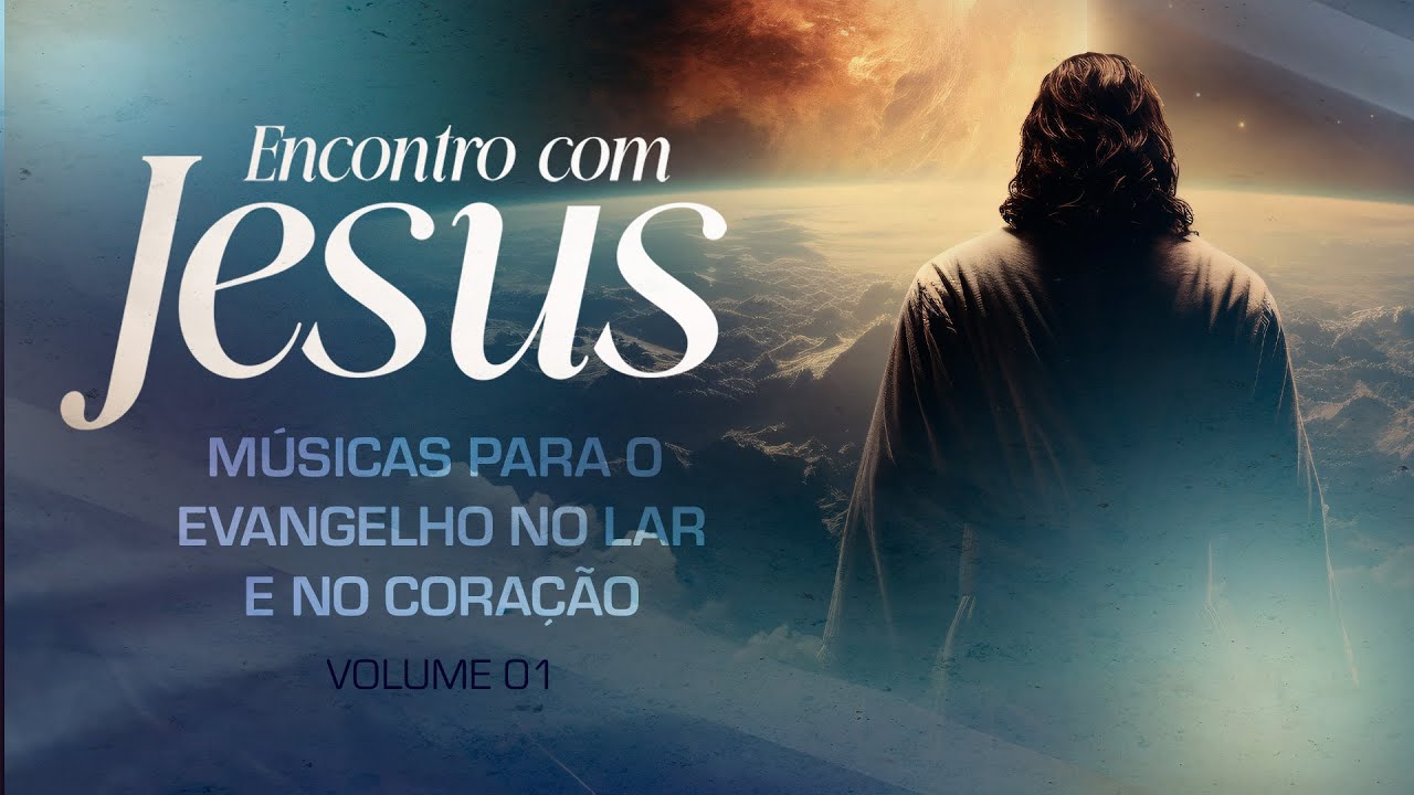 Encontro com Jesus | Música para o Evangelho no Lar | Volume 01