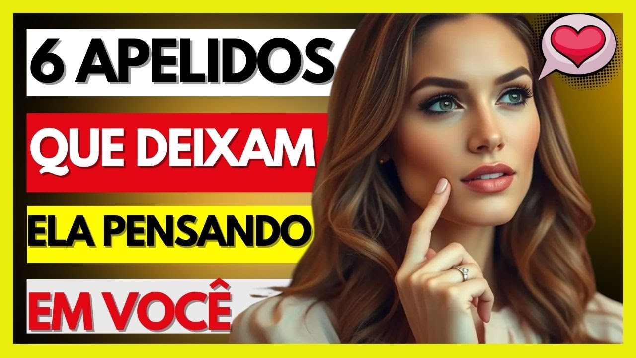 6 APELIDOS FOFOS QUE ELAS NÃO RESISTEM! (VEJA AGORA)