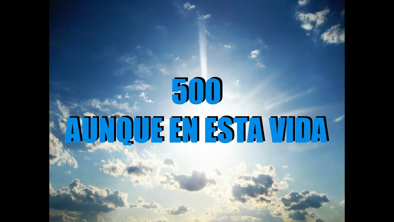 Himno 500 - Aunque en Esta Vida