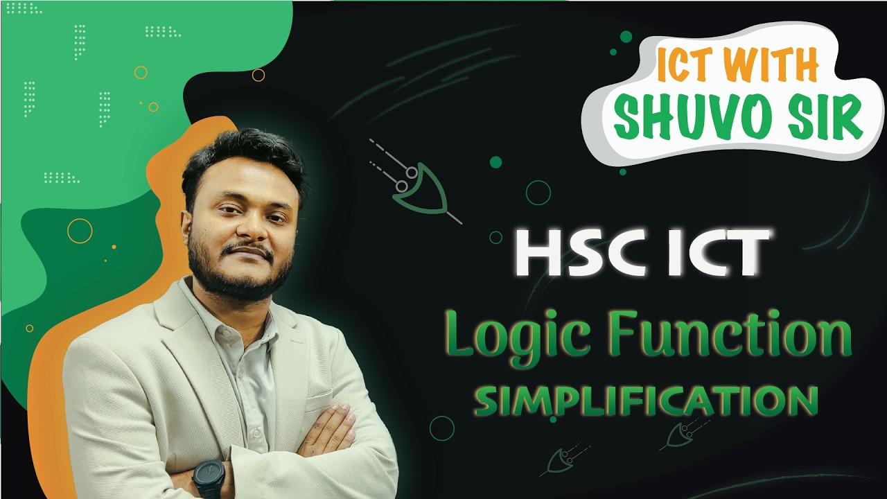 Hsc Ict Chapter 3.2 || লজিক ফাংশন সরলীকরণ || Logic Function Simplification || Ict With Shuvo Sir