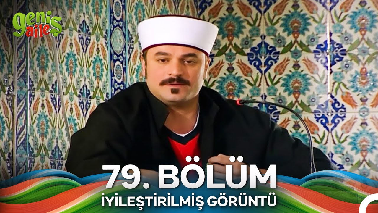 Geniş Aile 79. Bölüm (İyileştirilmiş Görüntü)