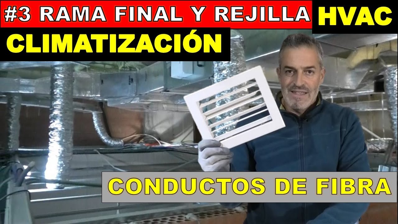 #3 CONDUCTOS DE FIBRA PARA CLIMATIZACIÓN. Ramal final y montaje de rejilla.