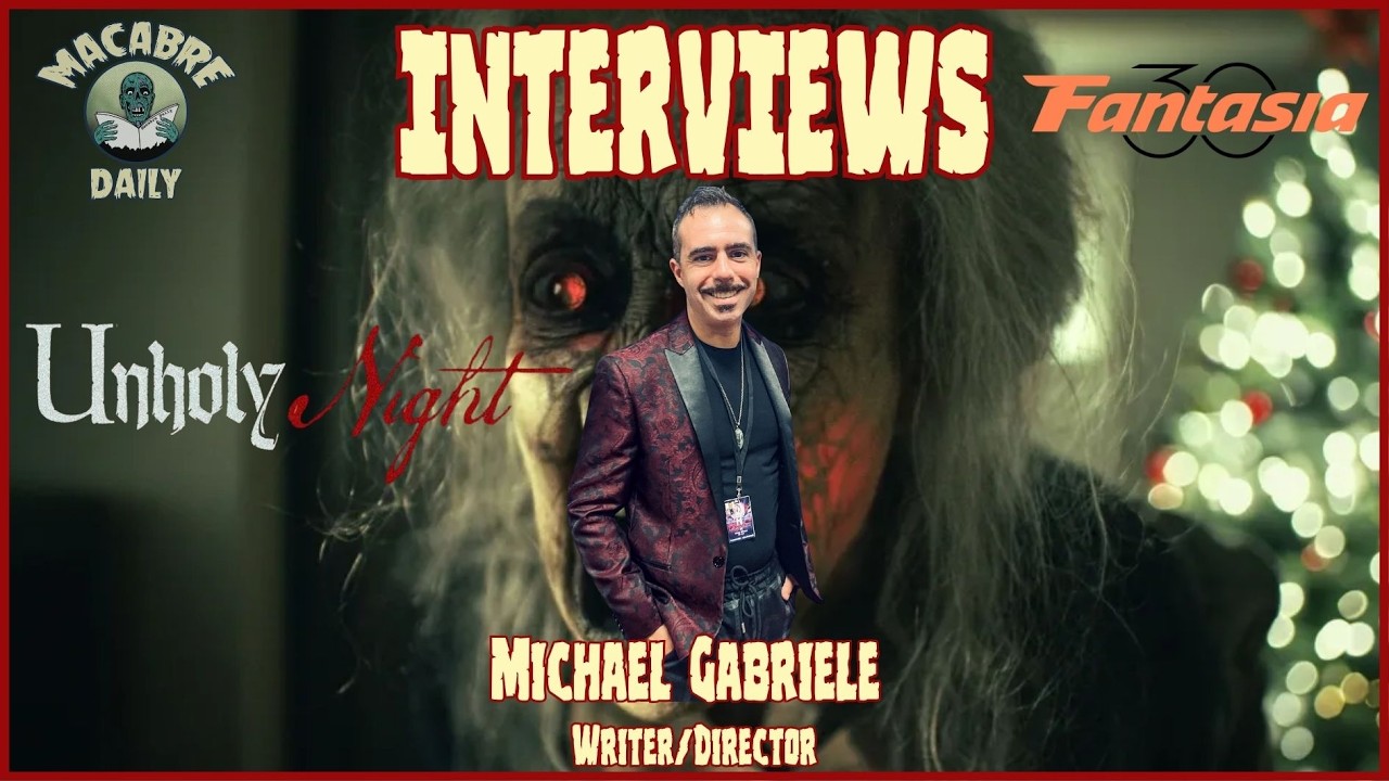 Macabre Daily Interviews: Michael Gabriele (UNHOLY NIGHT) July 2026 #Fantasia2026 #HolidayHorror