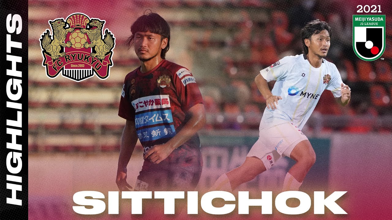 Sittichok Paso - FC Ryukyu's Thai Rising Star | 2021 Highlights | J2 LEAGUE