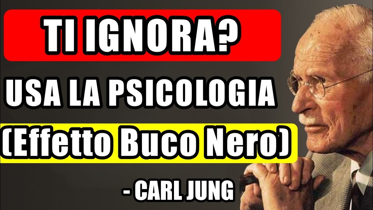 La Guida Definitiva all'EFFETTO BUCO NERO (Se LUI ti IGNORA, LUI ti CERCHERÀ) | Psicologia Carl Jung