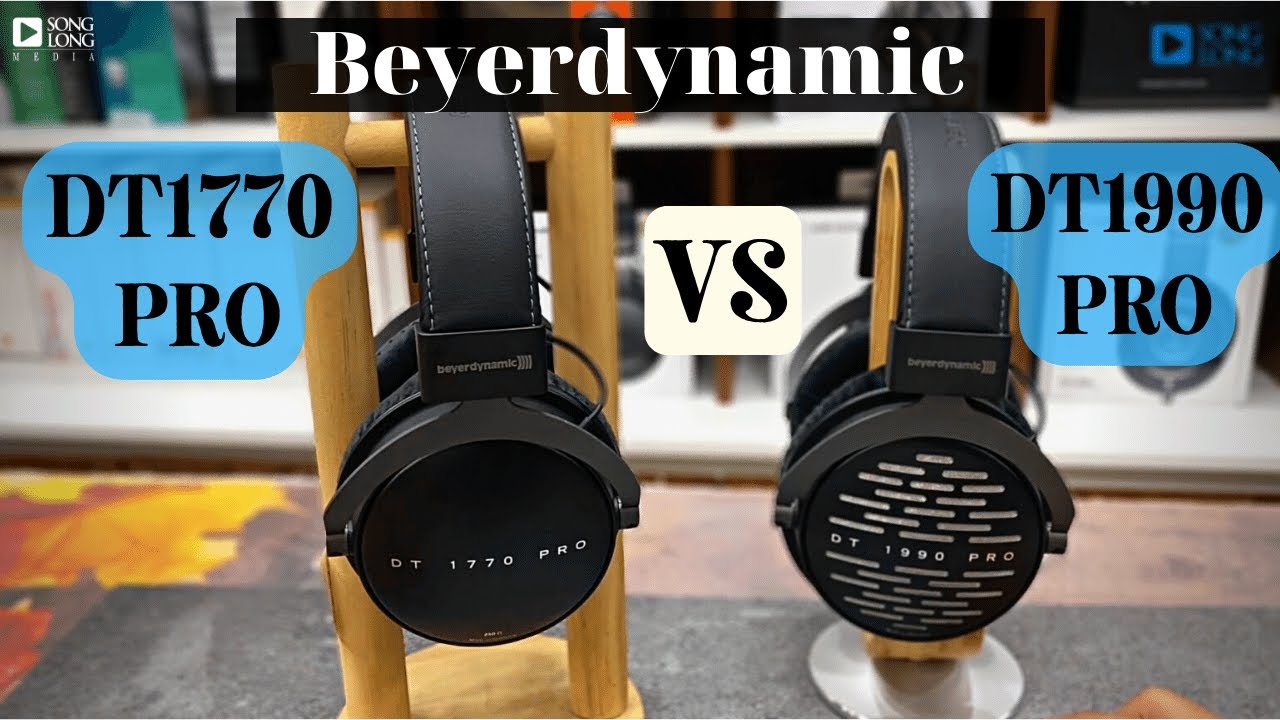 So sánh Beyerdynamic DT1990 Pro và DT1770 Pro, người đóng kẻ mở