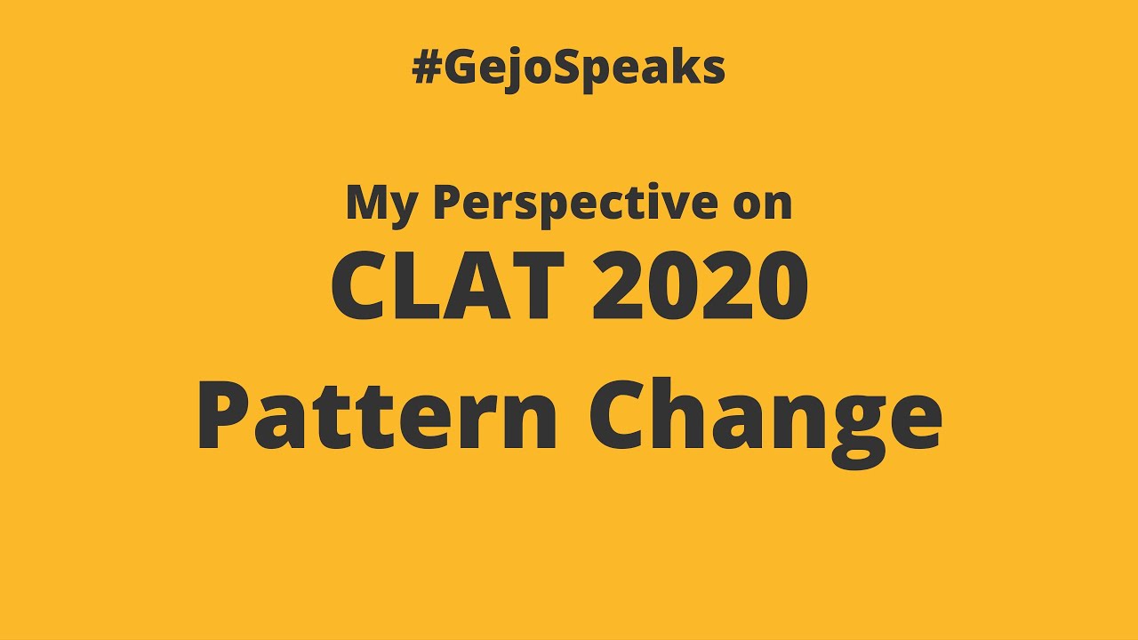CLAT 2020 Pattern Change: My Perspective | GejoSPEAKS | CLAT 2020