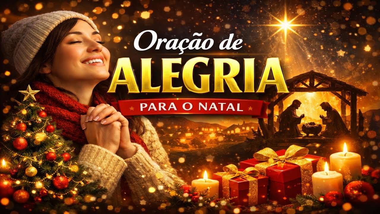 ORAÇÃO DE ALEGRIA PARA O NATAL | Gratidão, Paz e a Presença de Deus