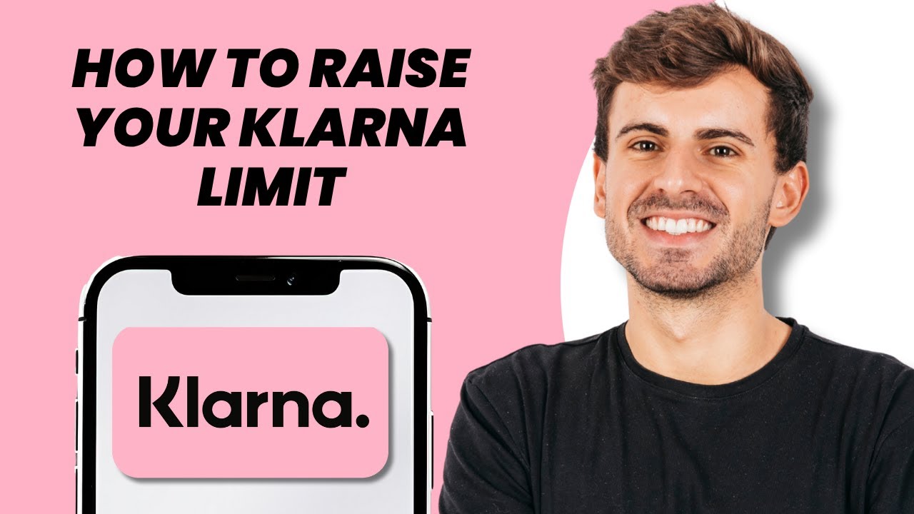 How to Raise Your Klarna Limit