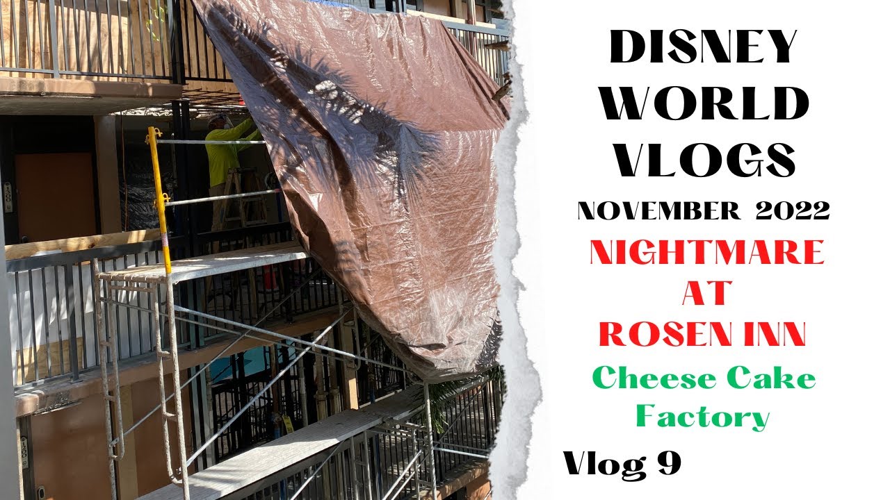 DISNEY WORLD VLOG - Rosen Inn Noisy Builders - 3rd Room Move - Cheesecake Factory - November 2022
